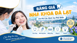Tham khảo khoảng giá các dịch vụ nha khoa tại Đà Lạt trước khi thăm khám.